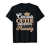 Kakao Cutie Drippin Honig Schwarz Stolze Frau T-Shirt
