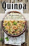 Abnehmen mit Quinoa: 30 Superfood Rezepte,Low Carb zum Abnehmen, Kokosöl, Matcha, Honig, Detox, Souping (Abnehmen, Superfood, Low Carb, Kokosöl, Honig, Matcha, Detox, Souping)